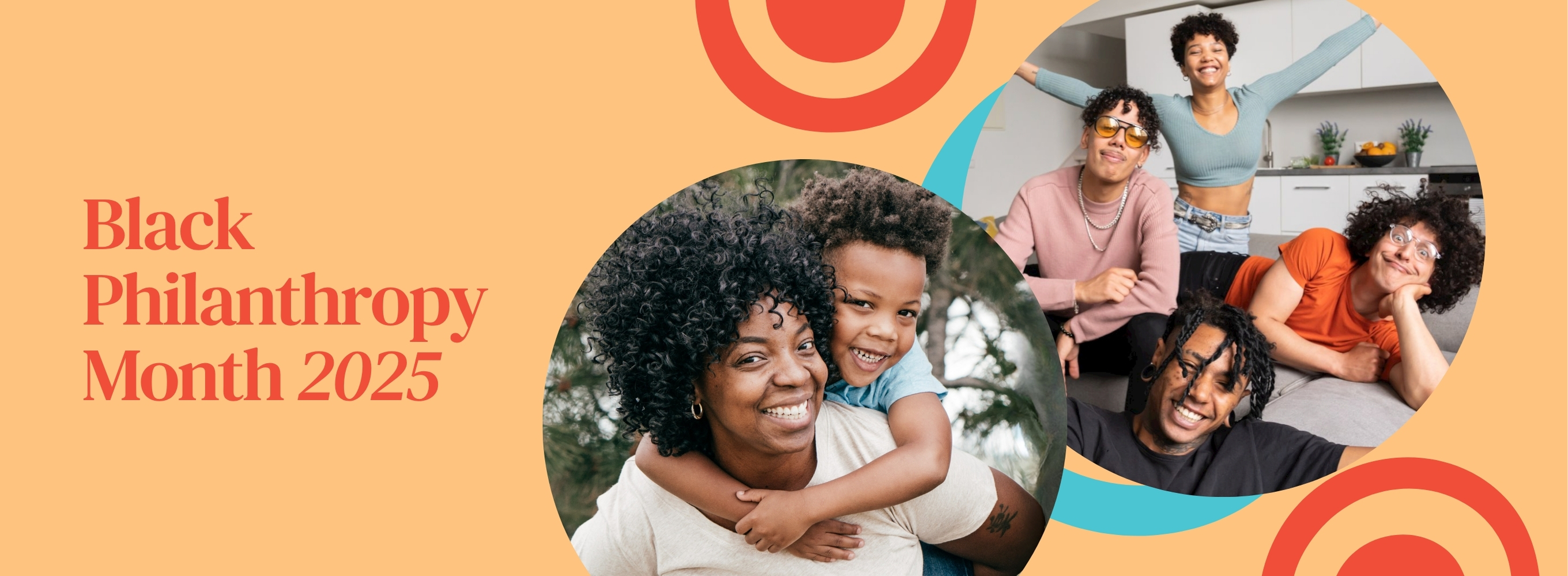 Banner with page title Black Philanthropy Month 2025 on it, with 2 photos in front of red and blue circular shapes, with a Black mother and son on her back, and a group of young and stylish Black friends in home, smiling at the camera