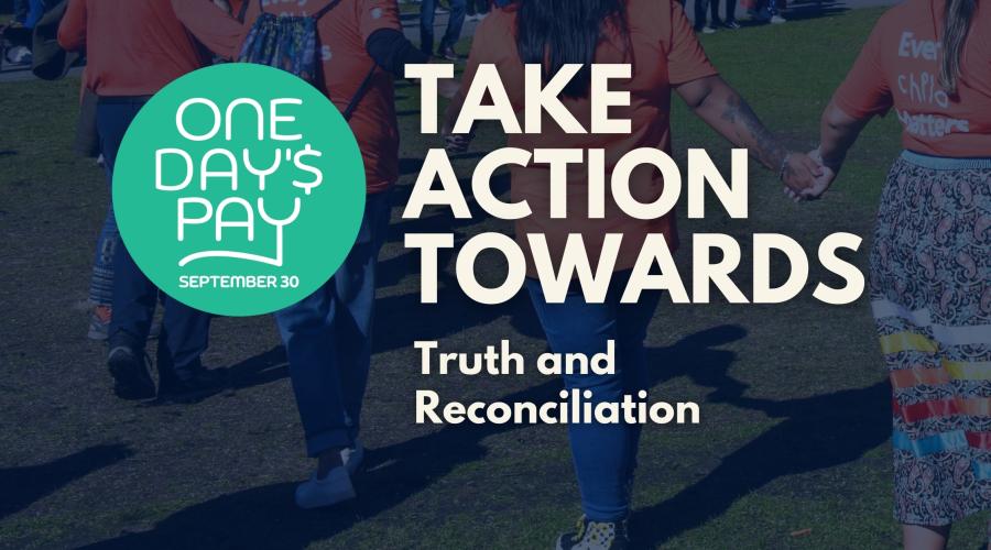 Left side has One Day's Pay logo, right side says "Take Action Towards Truth and Reconciliation", background image shows people in orange shirts holding hands